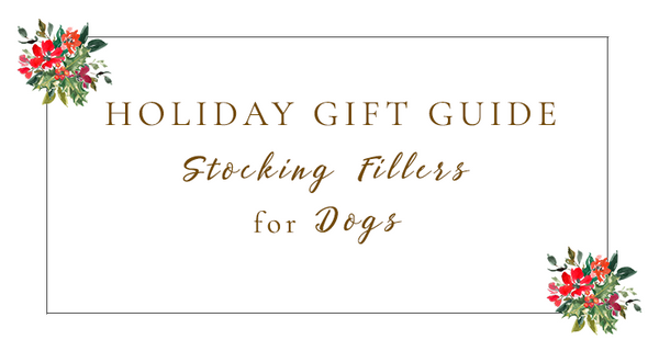 2019 Holiday Gift Guide for Dogs: Stocking Fillers