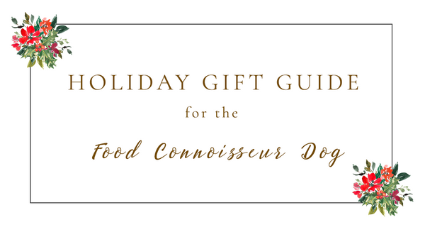 2019 Holiday Gift Guide for the Foodie Dog