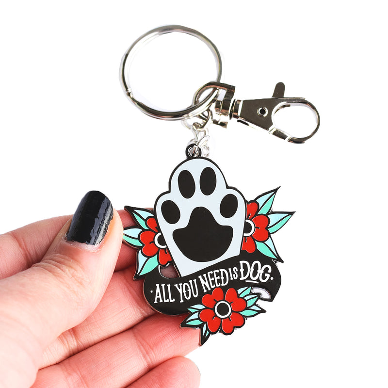 ALL YOU NEED IS A DOG KEY CHAIN